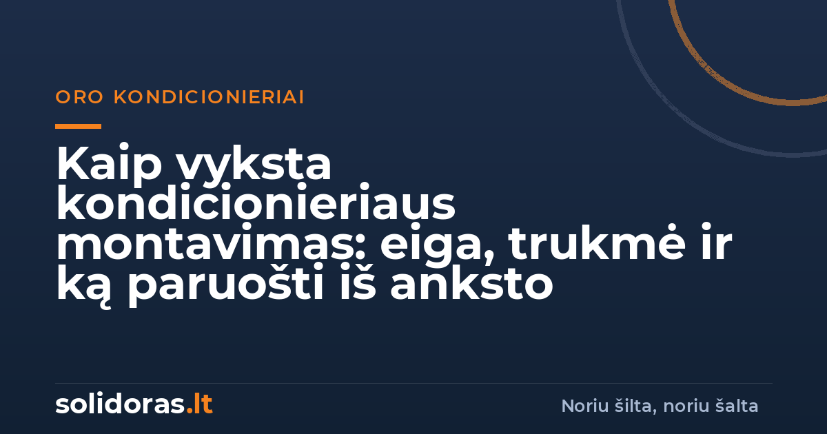 Kaip vyksta kondicionieriaus montavimas: eiga, trukmė ir ką paruošti iš anksto | solidoras.lt