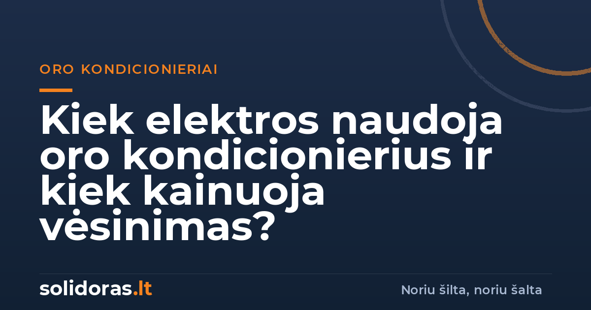 Kiek elektros naudoja oro kondicionierius ir kiek kainuoja vėsinimas? | solidoras.lt